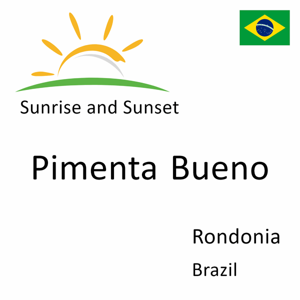 Sunrise and sunset times for Pimenta Bueno, Rondonia, Brazil