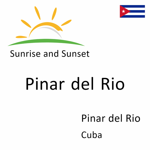 Sunrise and sunset times for Pinar del Rio, Pinar del Rio, Cuba