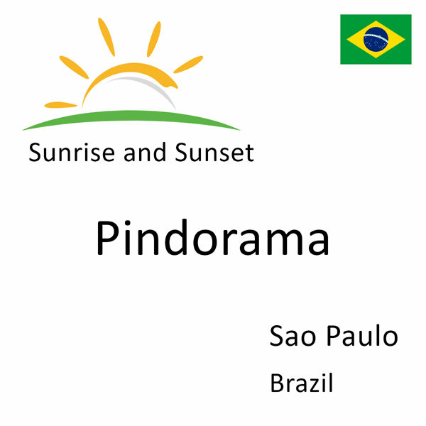 Sunrise and sunset times for Pindorama, Sao Paulo, Brazil