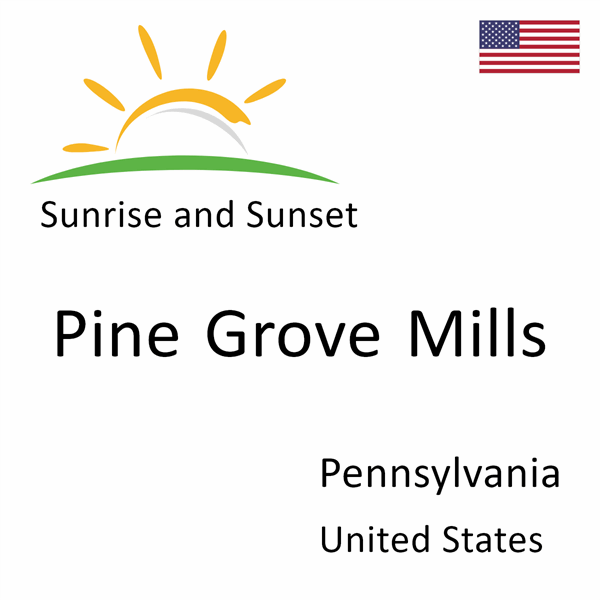Sunrise and sunset times for Pine Grove Mills, Pennsylvania, United States