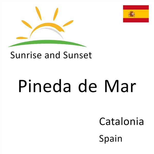 Sunrise and sunset times for Pineda de Mar, Catalonia, Spain