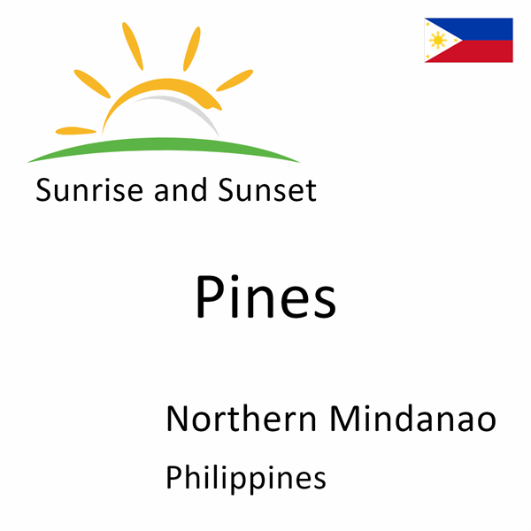 Sunrise and sunset times for Pines, Northern Mindanao, Philippines