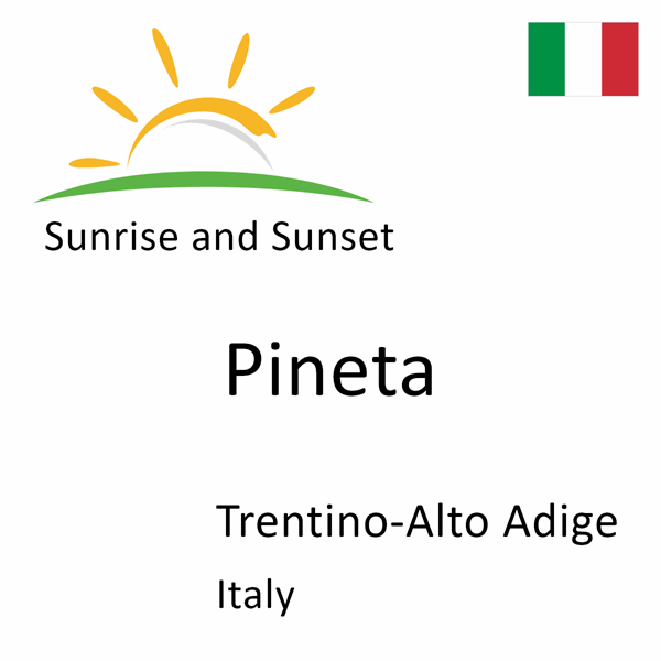 Sunrise and sunset times for Pineta, Trentino-Alto Adige, Italy