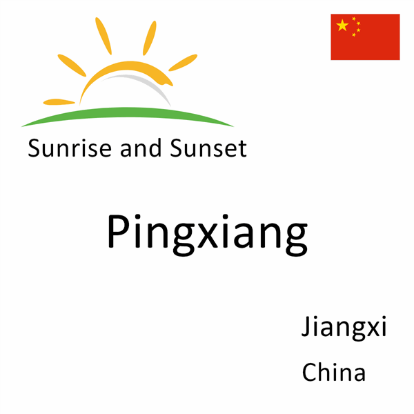 Sunrise and sunset times for Pingxiang, Jiangxi, China