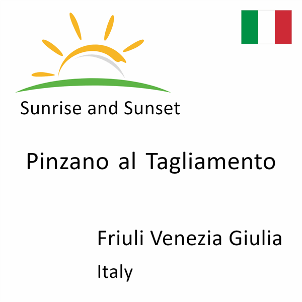 Sunrise and sunset times for Pinzano al Tagliamento, Friuli Venezia Giulia, Italy