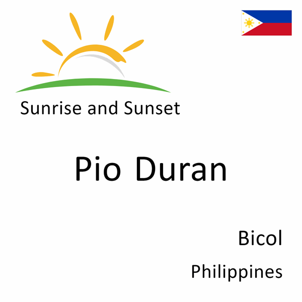 Sunrise and sunset times for Pio Duran, Bicol, Philippines