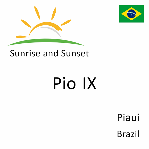 Sunrise and sunset times for Pio IX, Piaui, Brazil