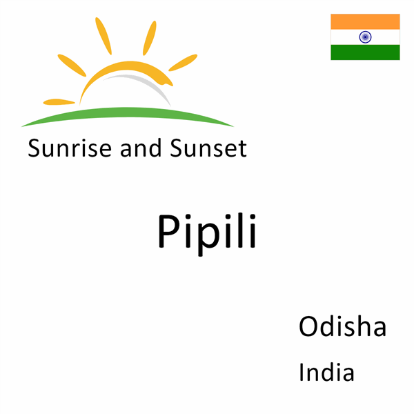 Sunrise and sunset times for Pipili, Odisha, India