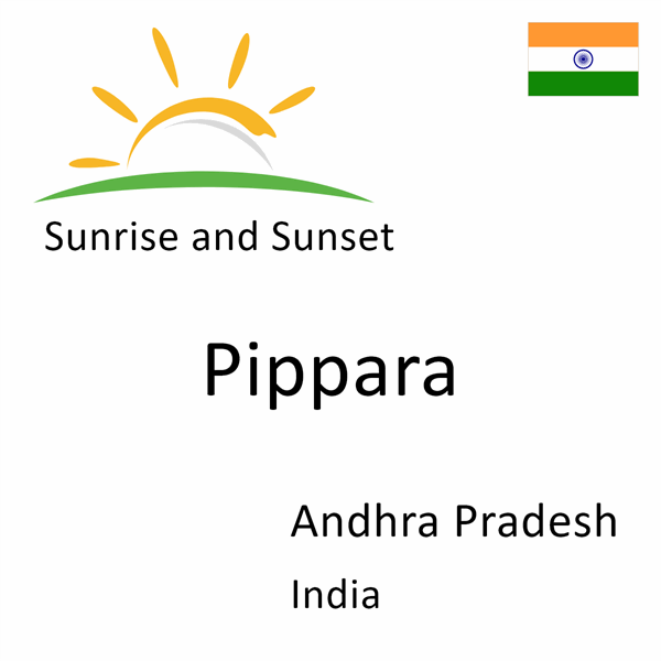 Sunrise and sunset times for Pippara, Andhra Pradesh, India