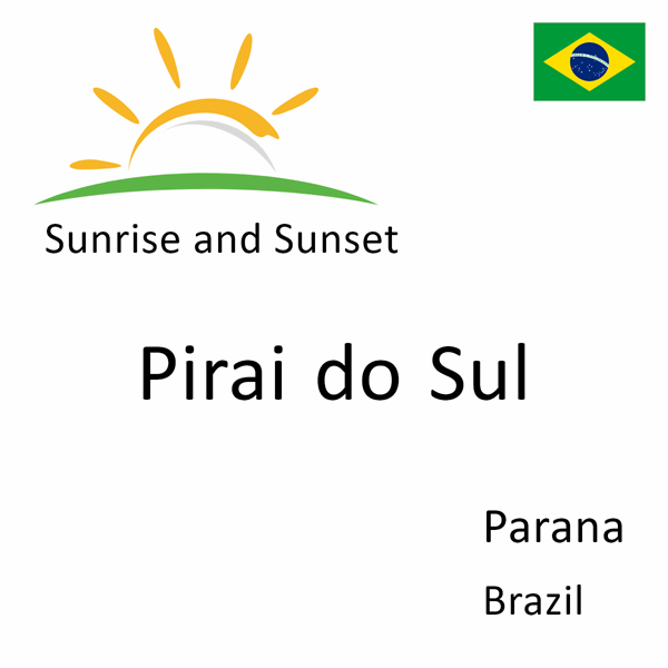 Sunrise and sunset times for Pirai do Sul, Parana, Brazil