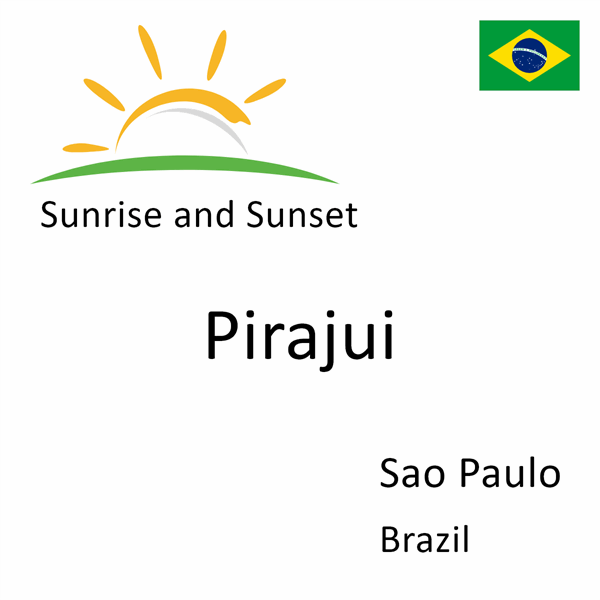 Sunrise and sunset times for Pirajui, Sao Paulo, Brazil