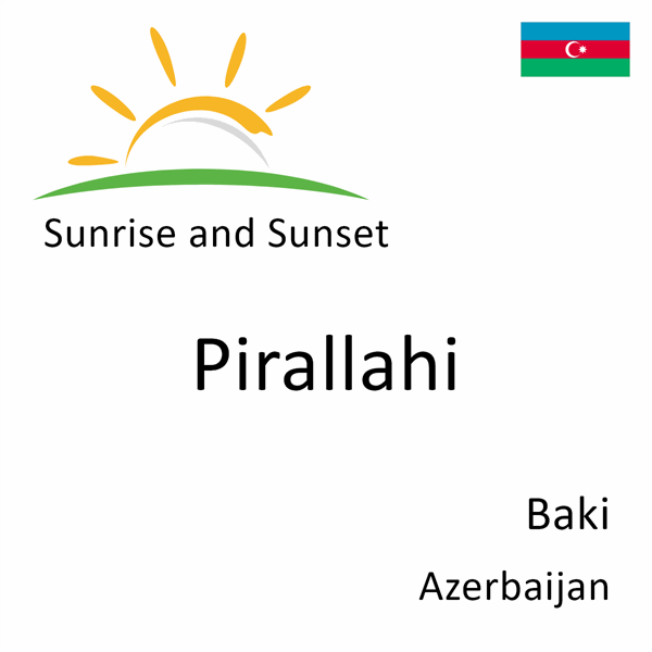 Sunrise and sunset times for Pirallahi, Baki, Azerbaijan
