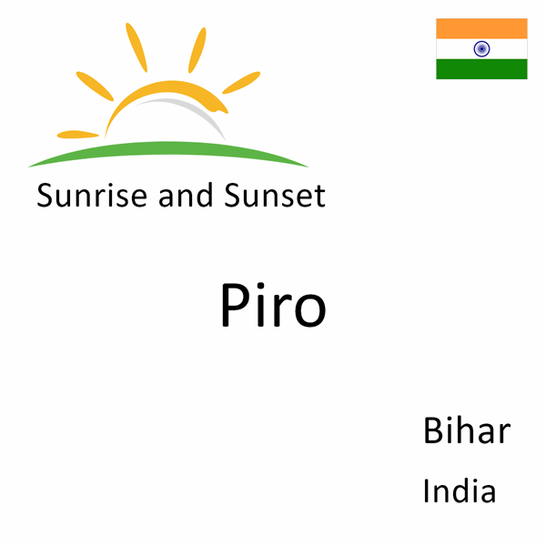 Sunrise and sunset times for Piro, Bihar, India