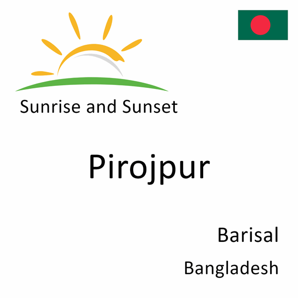 Sunrise and sunset times for Pirojpur, Barisal, Bangladesh