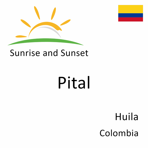 Sunrise and sunset times for Pital, Huila, Colombia