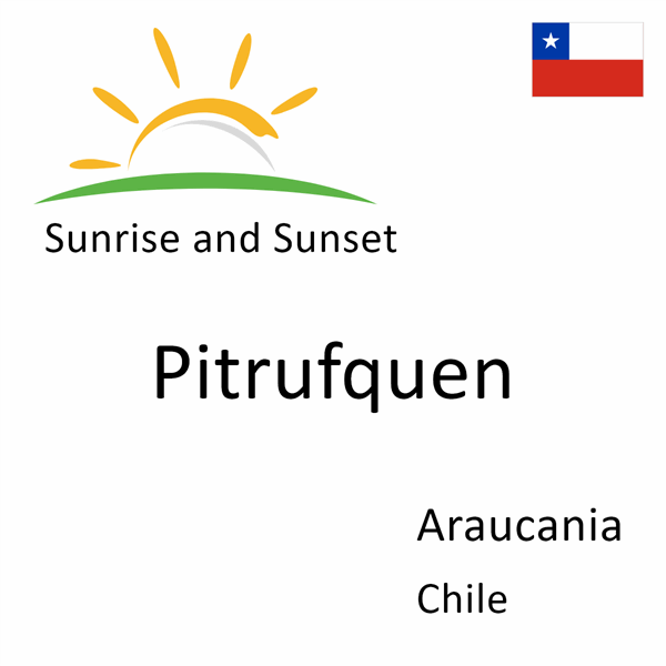 Sunrise and sunset times for Pitrufquen, Araucania, Chile