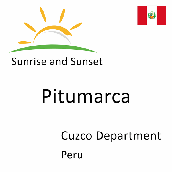 Sunrise and sunset times for Pitumarca, Cuzco Department, Peru