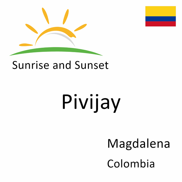 Sunrise and sunset times for Pivijay, Magdalena, Colombia