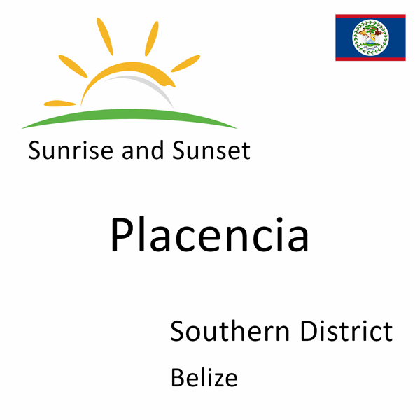 Sunrise and sunset times for Placencia, Southern District, Belize