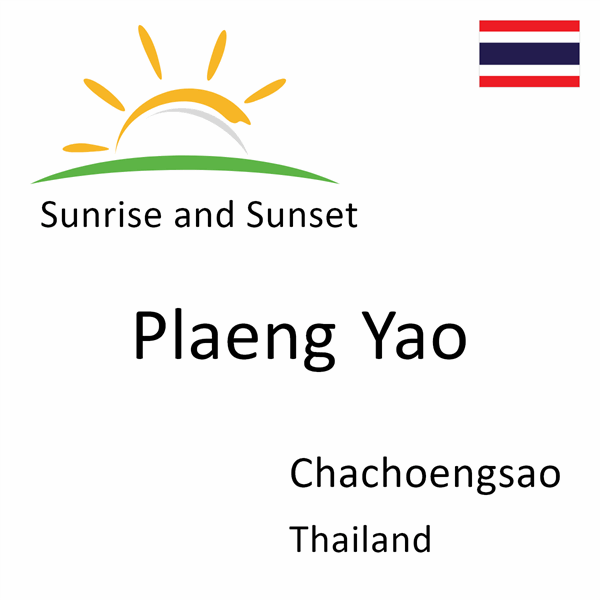 Sunrise and sunset times for Plaeng Yao, Chachoengsao, Thailand