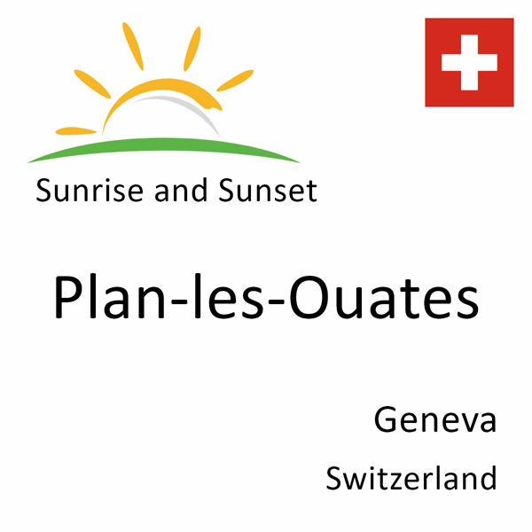 Sunrise and sunset times for Plan-les-Ouates, Geneva, Switzerland