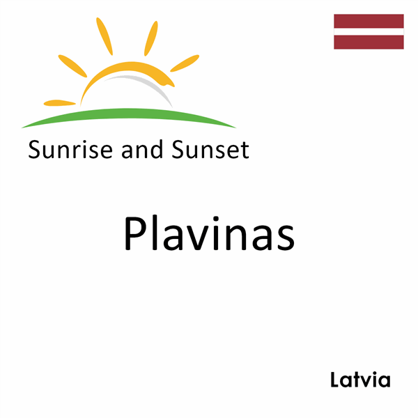 Sunrise and sunset times for Plavinas, Latvia