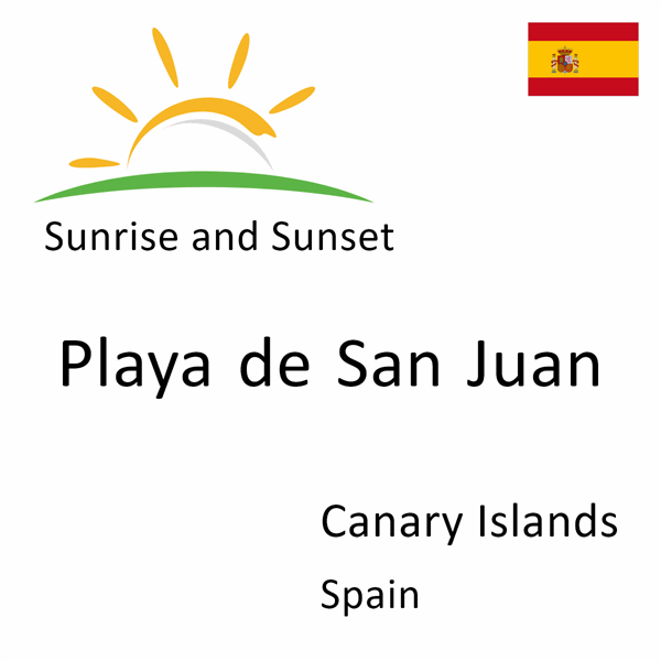 Sunrise and sunset times for Playa de San Juan, Canary Islands, Spain