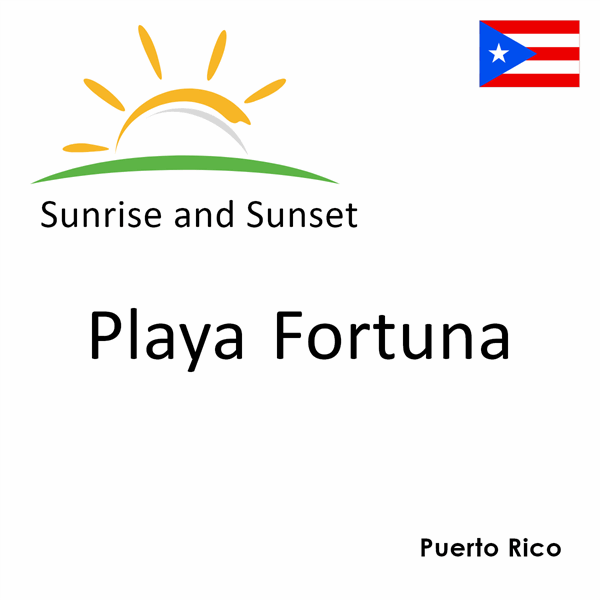 Sunrise and sunset times for Playa Fortuna, Puerto Rico