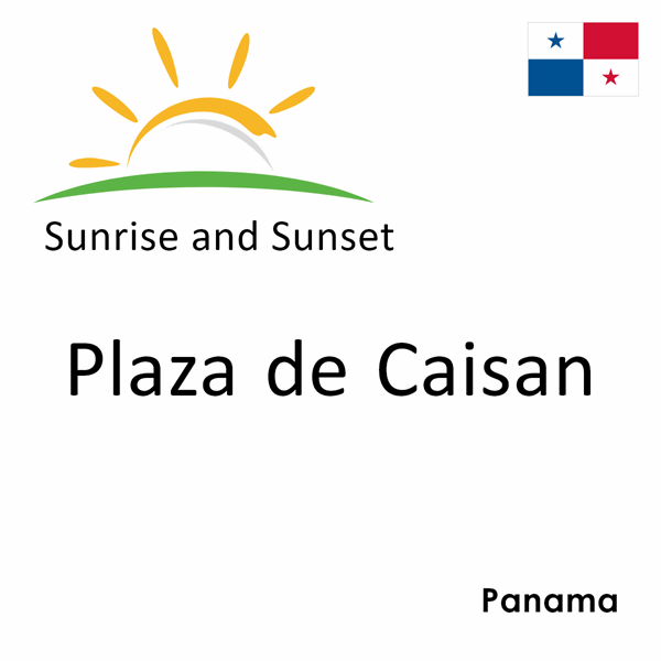 Sunrise and sunset times for Plaza de Caisan, Panama