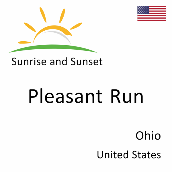 Sunrise and sunset times for Pleasant Run, Ohio, United States