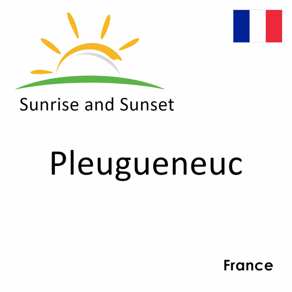 Sunrise and sunset times for Pleugueneuc, France