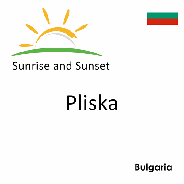 Sunrise and sunset times for Pliska, Bulgaria