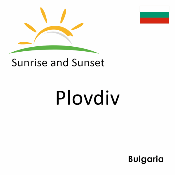 Sunrise and sunset times for Plovdiv, Bulgaria