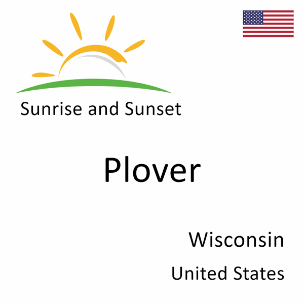 Sunrise and sunset times for Plover, Wisconsin, United States