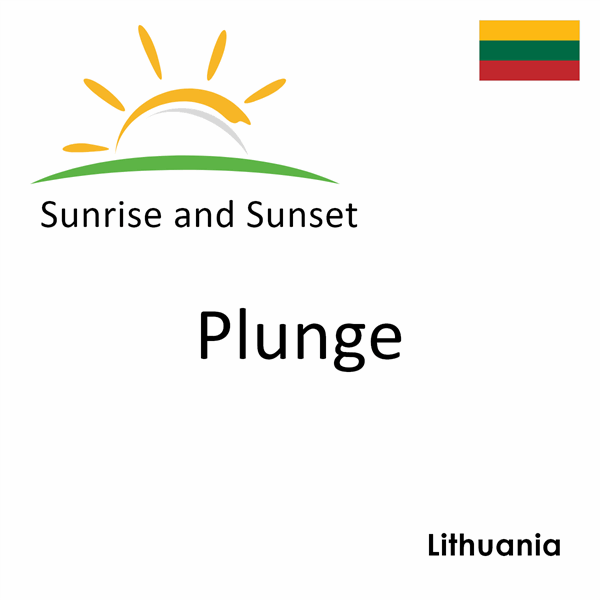 Sunrise and sunset times for Plunge, Lithuania