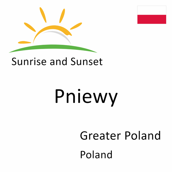 Sunrise and sunset times for Pniewy, Greater Poland, Poland