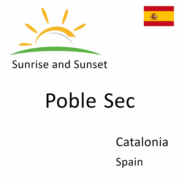 Sunrise and sunset times for Poble Sec, Catalonia, Spain