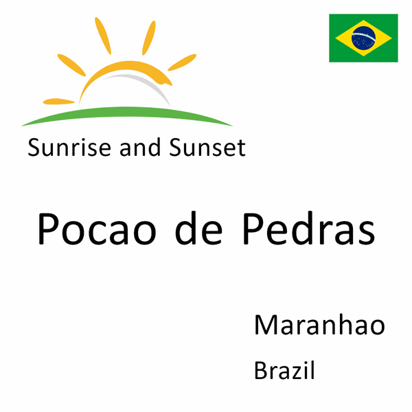 Sunrise and sunset times for Pocao de Pedras, Maranhao, Brazil