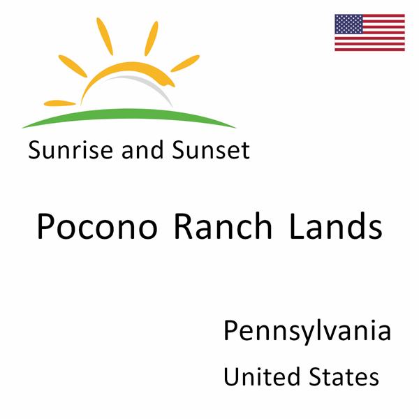 Sunrise and sunset times for Pocono Ranch Lands, Pennsylvania, United States
