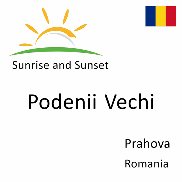 Sunrise and sunset times for Podenii Vechi, Prahova, Romania