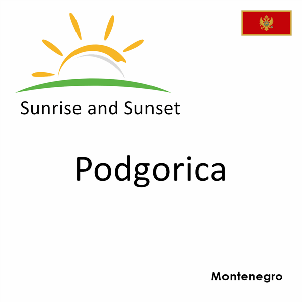 Sunrise and sunset times for Podgorica, Montenegro