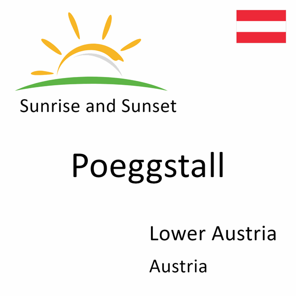 Sunrise and sunset times for Poeggstall, Lower Austria, Austria