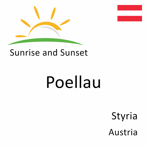 Sunrise and sunset times for Poellau, Styria, Austria