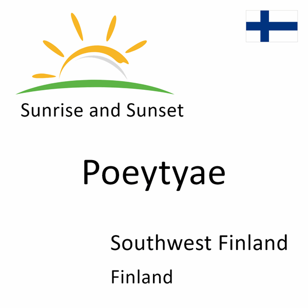Sunrise and sunset times for Poeytyae, Southwest Finland, Finland