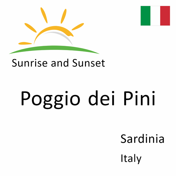 Sunrise and sunset times for Poggio dei Pini, Sardinia, Italy