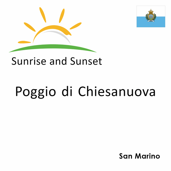 Sunrise and sunset times for Poggio di Chiesanuova, San Marino