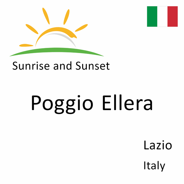 Sunrise and sunset times for Poggio Ellera, Lazio, Italy