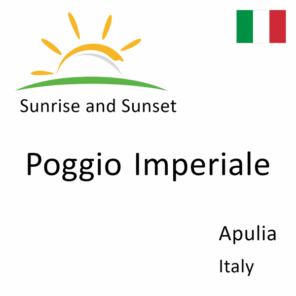 Sunrise and sunset times for Poggio Imperiale, Apulia, Italy