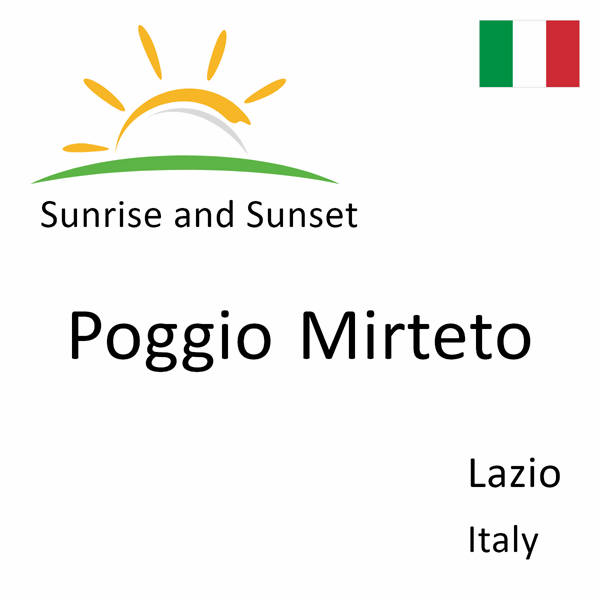 Sunrise and sunset times for Poggio Mirteto, Lazio, Italy