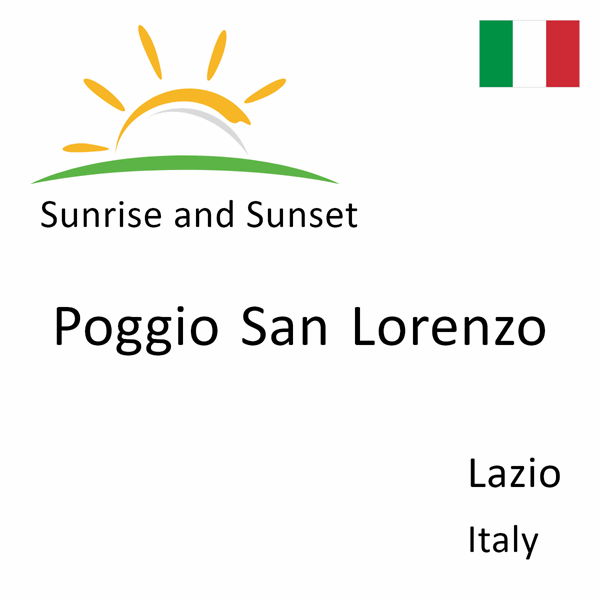 Sunrise and sunset times for Poggio San Lorenzo, Lazio, Italy